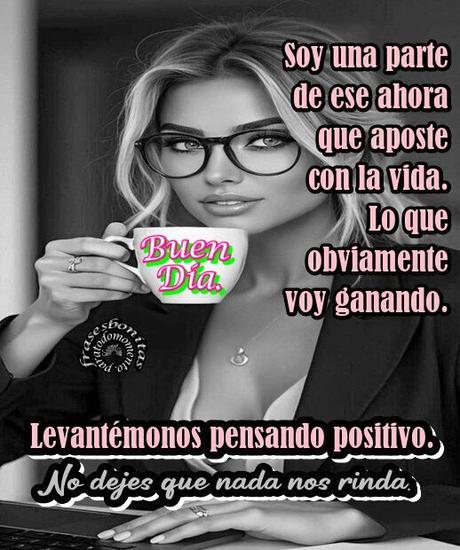 Soy una parte de ese ahora que aposte con la vida. Lo que obviamente voy ganando. Levantémonos pensando positivo. No dejes que nada nos rinda. Buen Día. Soy una parte de ese ahora que aposte con la vida. Lo que obviamente voy ganando. Levantémonos pensando positivo. No dejes que nada nos rinda. Buen Día.