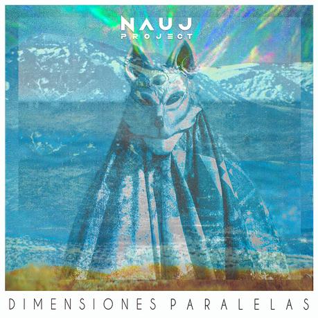 Nauj Project presenta “Dimensiones Paralelas”, un viaje sonoro entre lo real y lo intangible