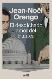 «El desdichado amor del Führer», de Jean-Noël Orengo