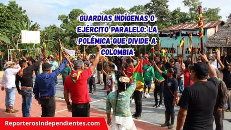 Guardias indígenas o ejército paralelo: la polémica que divide a Colombia Guardias indígenas o ejército paralelo: la polémica que divide a Colombia