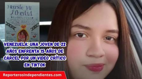 Venezuela: Una joven de 22 años enfrenta 15 años de cárcel por un video crítico en TikTok Venezuela: Una joven de 22 años enfrenta 15 años de cárcel por un video crítico en TikTok