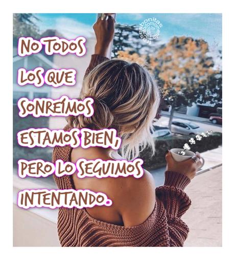 “No todos los que sonreímos estamos bien, pero lo seguimos intentando.”