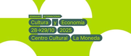 El Centro Cultural La Moneda y el Banco de Desarrollo de América Latina y el Caribe convocan al Seminario Internacional Cultura y Economía