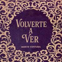 Monte Ventura estrenan Volverte a ver como nuevo single