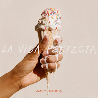 Carlos Sadness estrena La Vida Perfecta como nuevo single