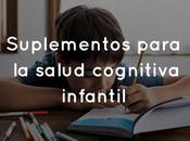 Suplementos para salud cognitiva infantil