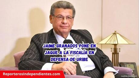 Jaime Granados pone en jaque a la Fiscalía en defensa de Uribe