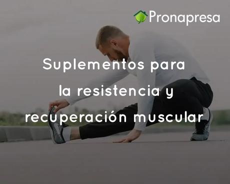 Suplementos naturales para la resistencia y recuperación muscular