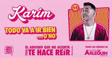 Karim conquista la Gran Vía con su nuevo show (para adultos): “Todo va a ir bien… o no” Karim conquista la Gran Vía con su nuevo show (para adultos): “Todo va a ir bien… o no”