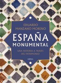 «España monumental. Una historia a través del patrimonio», de Eduardo Manzano Moreno