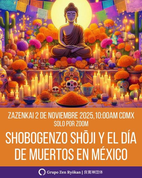 Zazenkai 2 de noviembre de 2025. Shobogenzo Shouji y el Día de Muertos en México