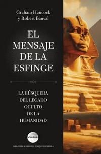 «El mensaje de la esfinge. La búsqueda del legado oculto de la humanidad», de Graham Hancock y Robert Bauval