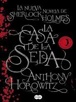 La casa de la seda. La nueva novela de Sherlock Holmes - Anthony Horowitz