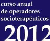 CURSO DE FORMACION DE OPERADORES SOCIOTERAPÉUTICOS 2012