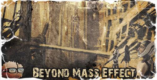 beyond masseffect Beyond Mass Effect