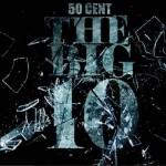 50 Cent – The Big 10 [2011]