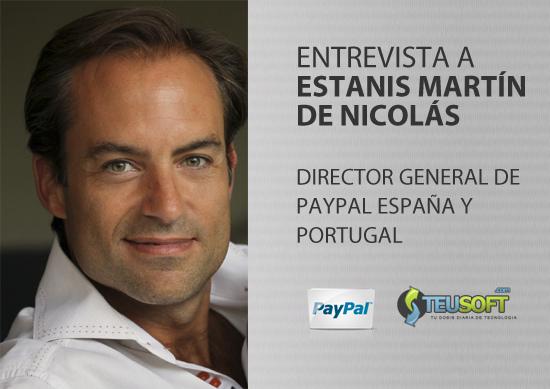 Entrevista a Estanis Martín de Nicolás, director general de PayPal España y Portugal: “Queremos eliminar las barreras entre el comercio físico y online”