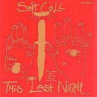 SOFT CELL - THIS LAST NIGHT IN SODOM