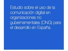 Estudio sobre comunicación digital organizaciones lucrativas (ONG) para desarrollo España