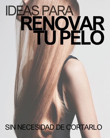 cambio de look cabello 2025 tendencias beauty cuidado capilar looksin corte, hair tips belleza natura, hair transformation