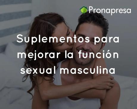 Suplementos para mejorar la función sexual masculina