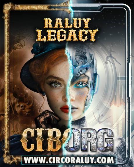 Circo Raluy Legacy vuelve a Valencia estas navidades! CYBORG CIRCO RALUY