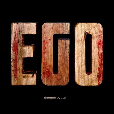 EL VERBO ODIADO: 'E.G.O.' EL VERBO ODIADO: 'E.G.O.'