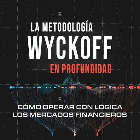 Cómo entender la metodología Wyckoff sin perder la cabeza 3 815F BkkbSL. SL1500