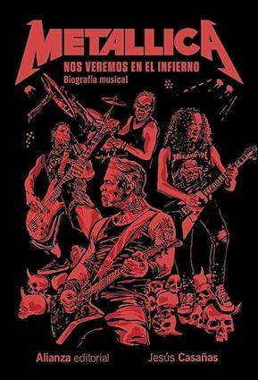 Metallica: Nos veremos en el infierno, Jesús Casañas (Alianza Editorial, 6 de noviembre de 2025)