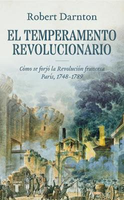 Robert Darnton. El temperamento revolucionario Robert Darnton. El temperamento revolucionario