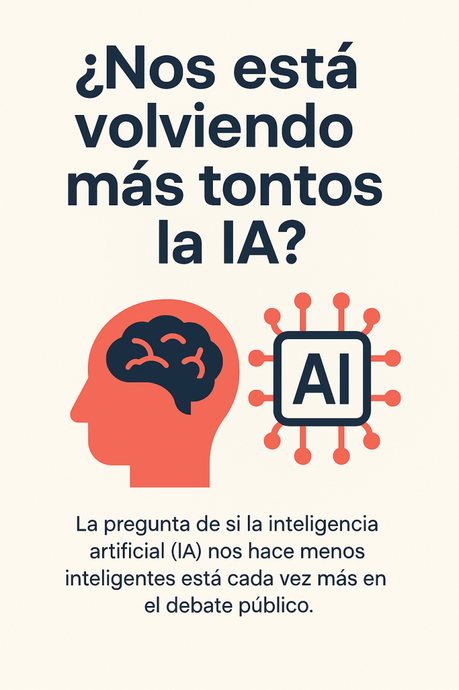 ¿La inteligencia artificial nos hace menos inteligentes?
