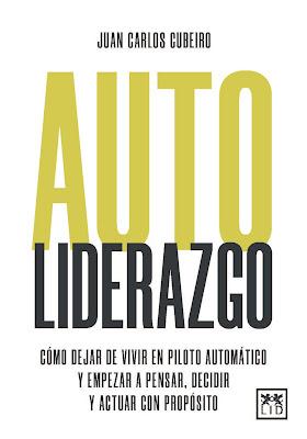 Autoliderazgo: Cómo dejar de vivir en piloto automático y empezar a pensar, decidir y actuar con propósito Autoliderazgo: Cómo dejar de vivir en piloto automático y empezar a pensar, decidir y actuar con propósito