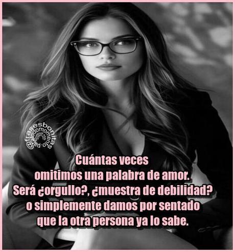 Cuántas veces omitimos una palabra de amor. Será ¿orgullo?, ¿muestra de debilidad? o simplemente damos por sentado que la otra persona ya lo sabe.