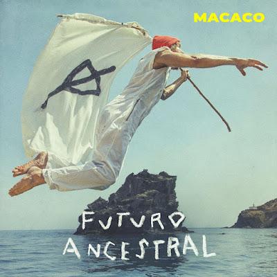MACACO: 'FUTURO ANCESTRAL' MACACO: 'FUTURO ANCESTRAL'