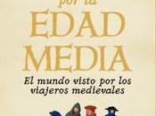 «Guía viajes Edad Media. mundo visto viajeros medievales», Anthony Bale