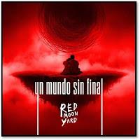 Red Moon Yard estrena Un mundo sin final como nuevo single con videoclip