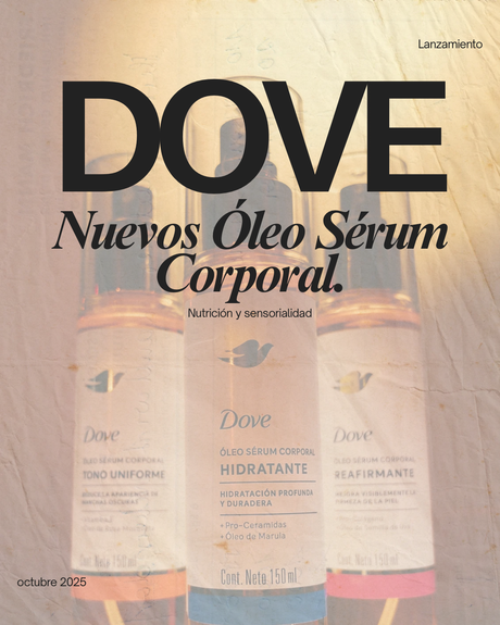 Dove lanza sus Óleo Serum Corporales: hidratación profunda y brillo satinado en segundos. Lanzamiento 2025 2026 nuevos óleo serum corporales Dove: reafirmante, hidratante y anti manchas para el cuerpo
