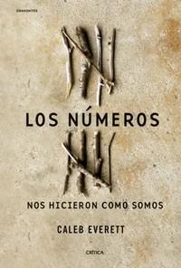 «Los números nos hicieron como somos», de Caleb Everett