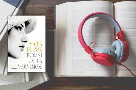 Un recorrido musical por «Por si un día volvemos», de María Dueñas Un recorrido musical por «Por si un día volvemos», de María Dueñas