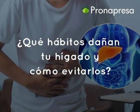 ¿Qué hábitos dañan tu hígado y cómo evitarlos?