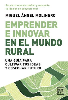 Emprender e innovar en el mundo rural Una guía para cultivar tus ideas y cosechar futuro