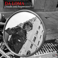 Da Loma estrena ¿Dónde está Superman? como nuevo adelanto de su disco