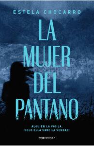 LA MUJER DEL PANTANO - ESTELA CHOCARRO LA MUJER DEL PANTANO - ESTELA CHOCARRO