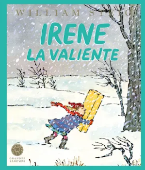 Irene la valiente (William Steig). Álbum infantil.