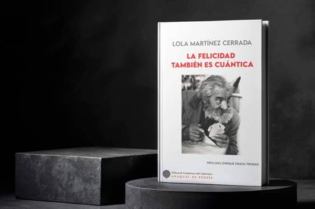 ‘La felicidad también es cuántica’, el nuevo poemario de Lola Martínez Cerrada ‘La felicidad también es cuántica’, el nuevo poemario de Lola Martínez Cerrada