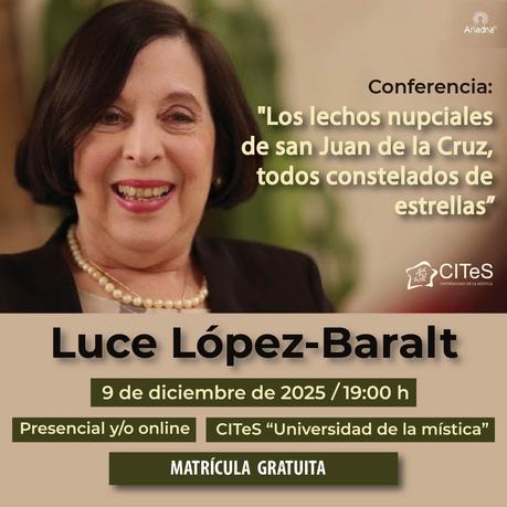 “Los lechos nupciales de San Juan de la Cruz, todos constelados de estrellas” (Luce López-Baralt)