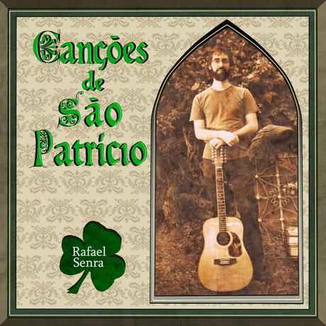 Rafael Senra - Canções De São Patrício (2017) Rafael Senra - Canções De São Patrício (2017)