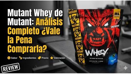 Mutant Whey de Mutant: Análisis Completo ¿Vale la Pena Comprarla?