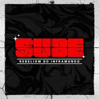 REBELIOM DO INFRAMUNDO: 'SUBE'