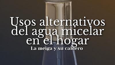 Usos alternativos del agua micelar en el hogar Usos alternativos del agua micelar en el hogar